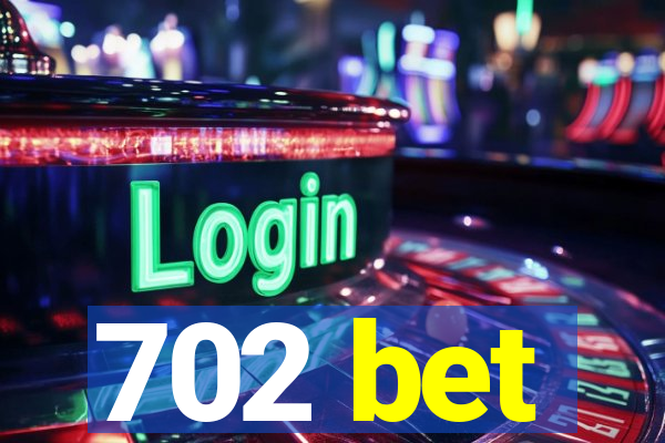 702 bet